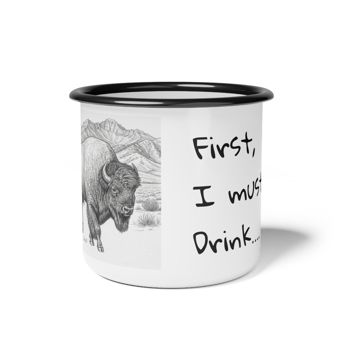Enamel Camp Cup — 'First, I Must Drink' Buffalo Camping Mug