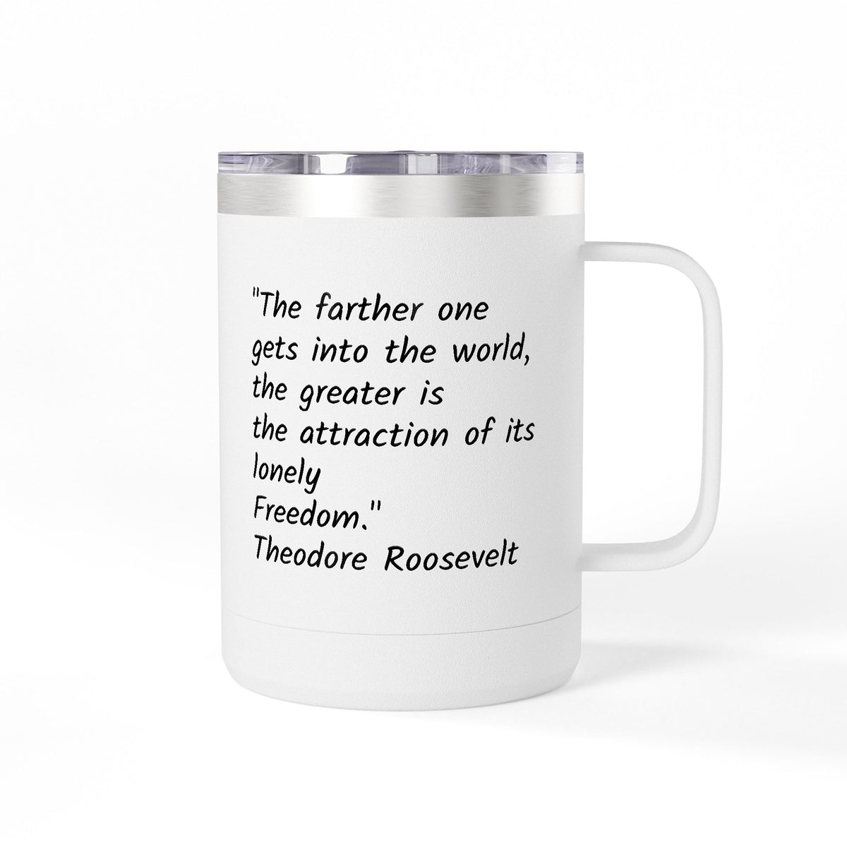 15oz Travel Tumbler Mug with Theodore Roosevelt Quote — 'Lonely Freedom' Inspirational Coffee Cup