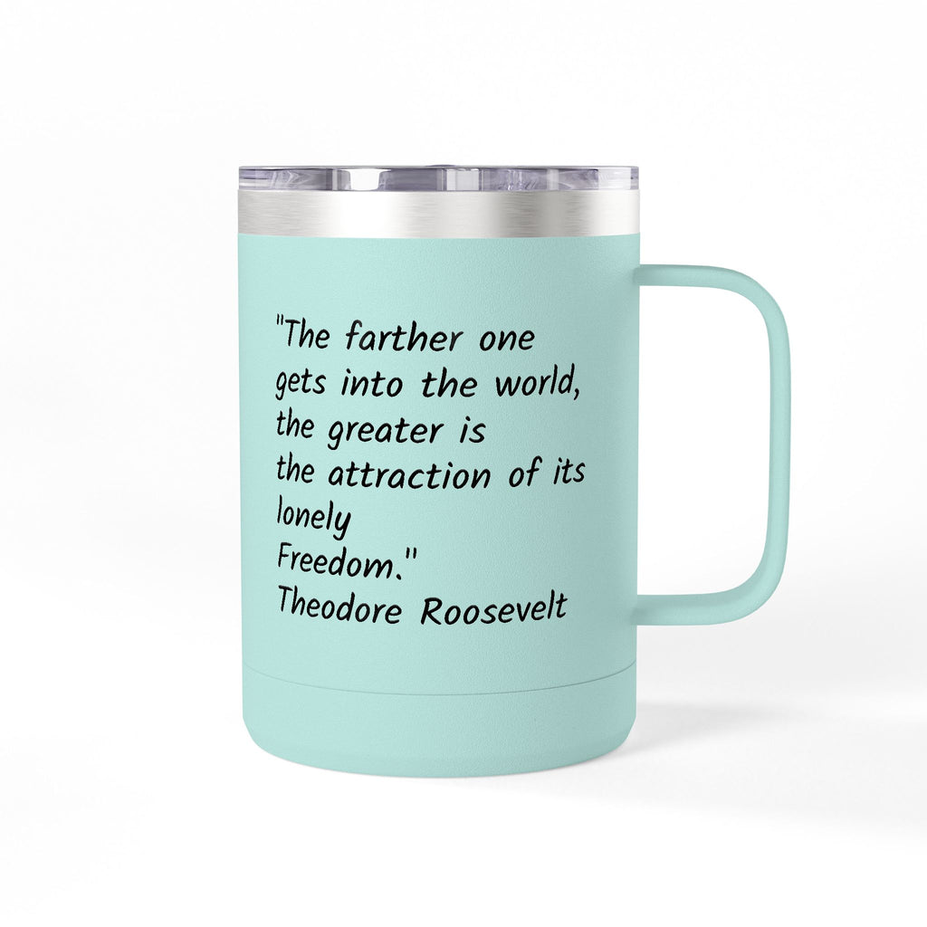 15oz Travel Tumbler Mug with Theodore Roosevelt Quote — 'Lonely Freedom' Inspirational Coffee Cup