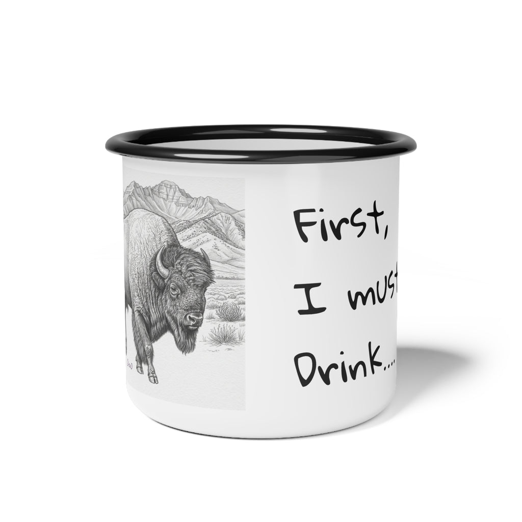 Enamel Camp Cup — 'First, I Must Drink' Buffalo Camping Mug